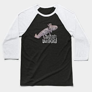 Axolotl Whisperer Baseball T-Shirt